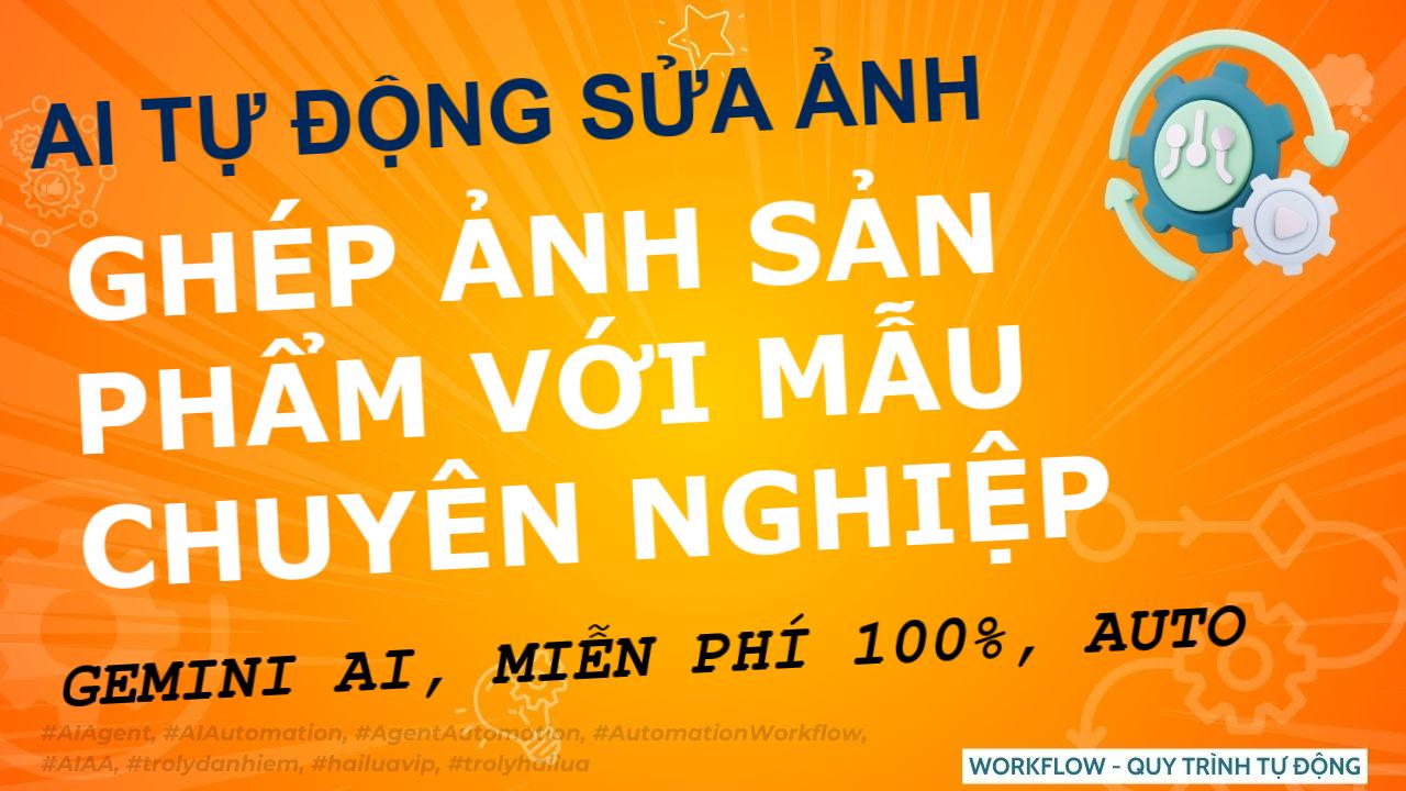 Khám Phá Workflow Tự Động Ghép Ảnh Sản Phẩm Miễn Phí Đỉnh Cao